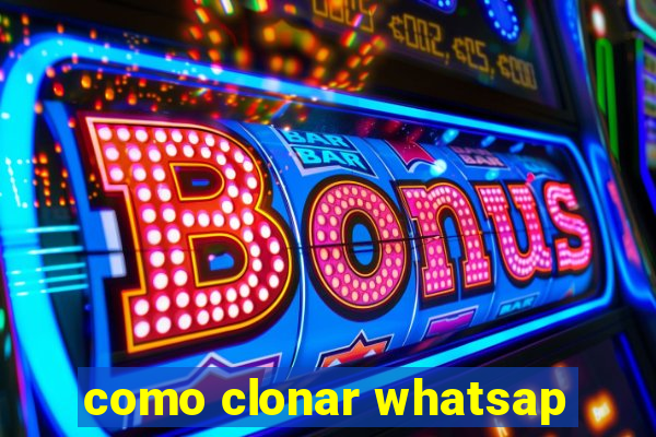 como clonar whatsap